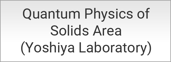 Quantum Physics of Solids Area (Kakeshita Laboratory)